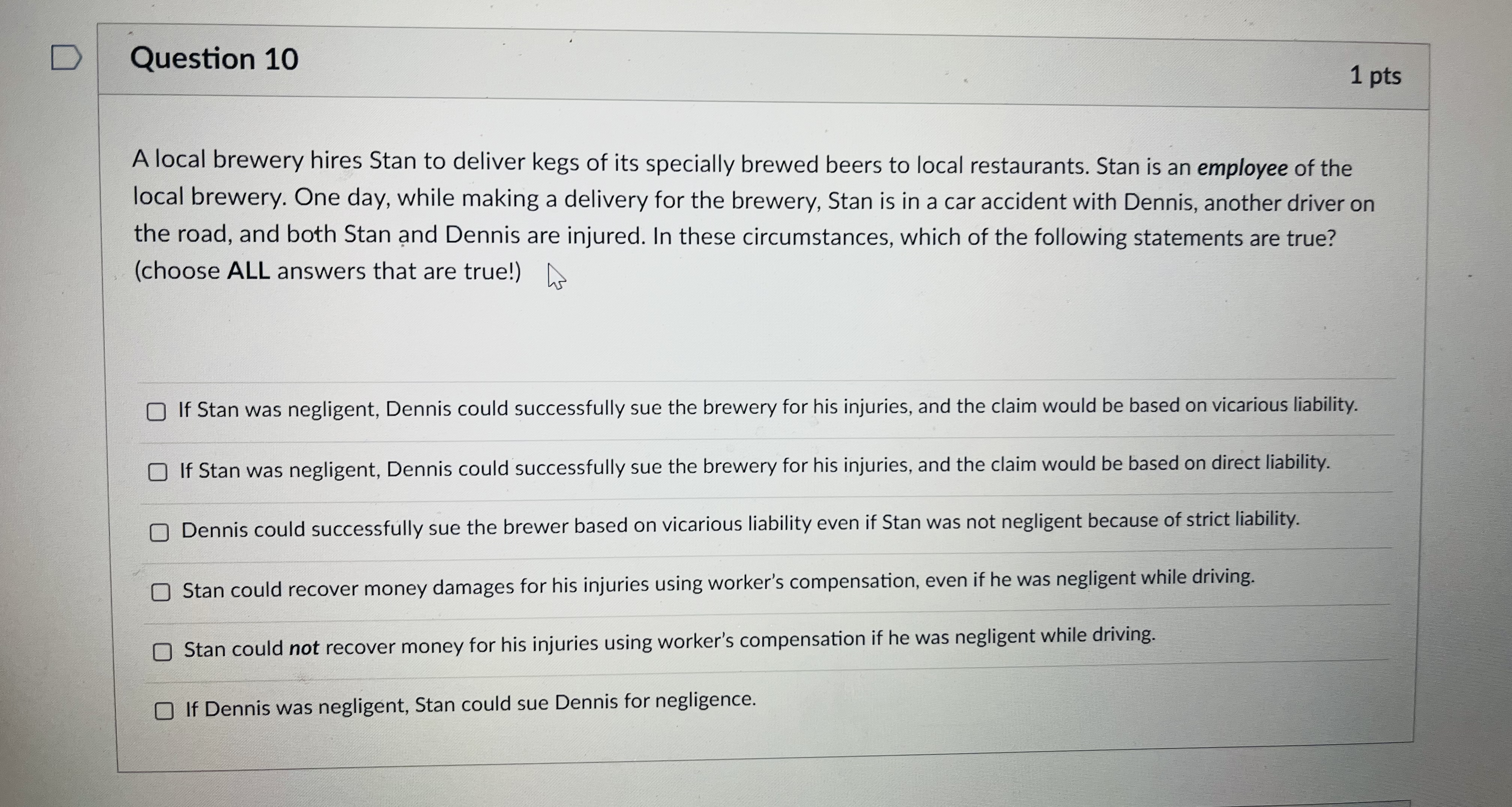  Question 10 1pts A local brewery hires Stan to deliver kegs