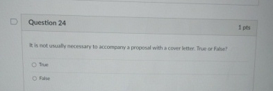  Question 24 1 pts It is not usually necessary to accompary