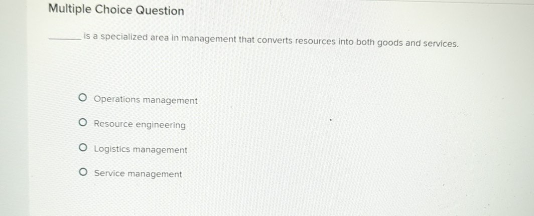  Multiple Choice Question is a specialized area in management that converts
