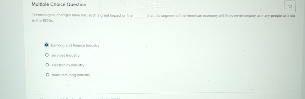  Multiple Choice Question Technological changes have had such a great impact