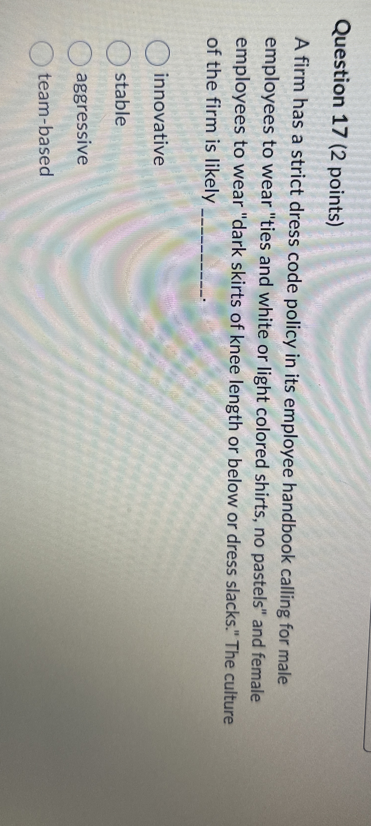  Question 17(2 points) A firm has a strict dress code policy