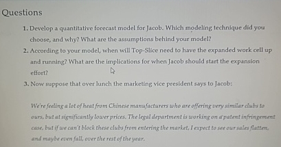  Questions Develop a quantitative forecast model for Jacob. Which modeling technique