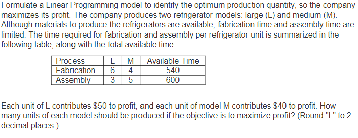  PLEASE USE EXCEL AND SHOW THE EXCEL FOMULAS. Formulate a Linear