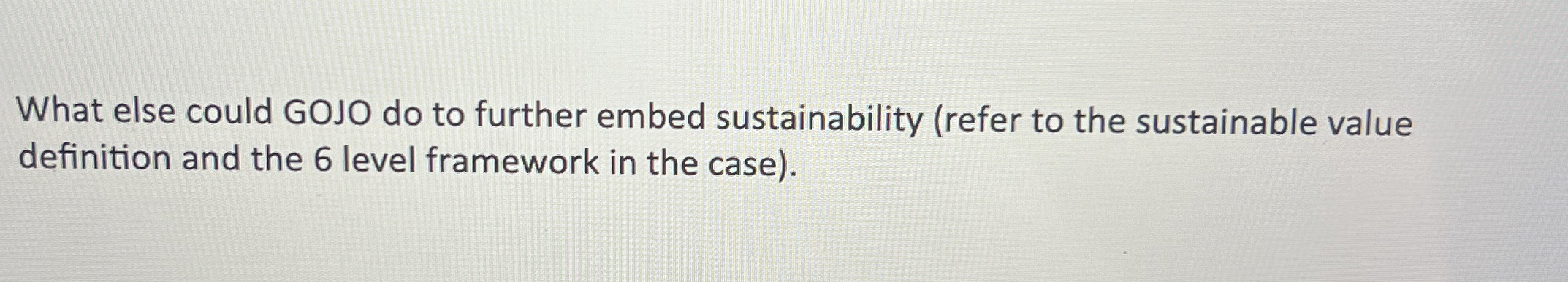 What else could GOJO do to further embed sustainability (refer to