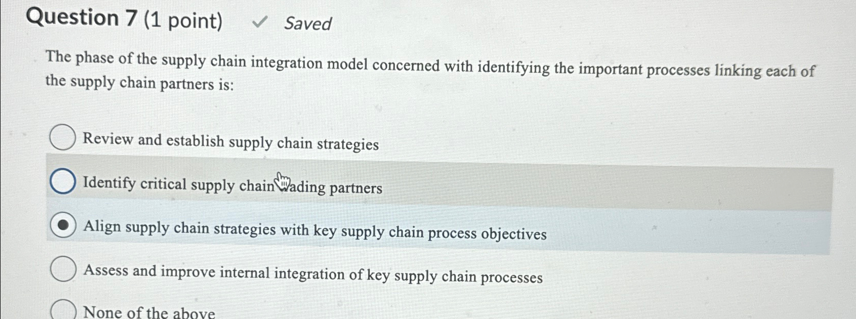  Question 7(1 point) Saved The phase of the supply chain integration