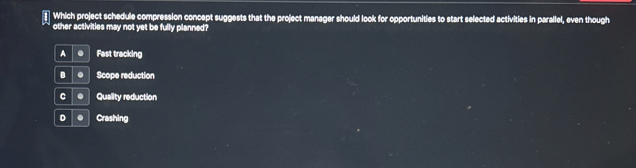  Which project schedule compression concept suggests that the project manager should