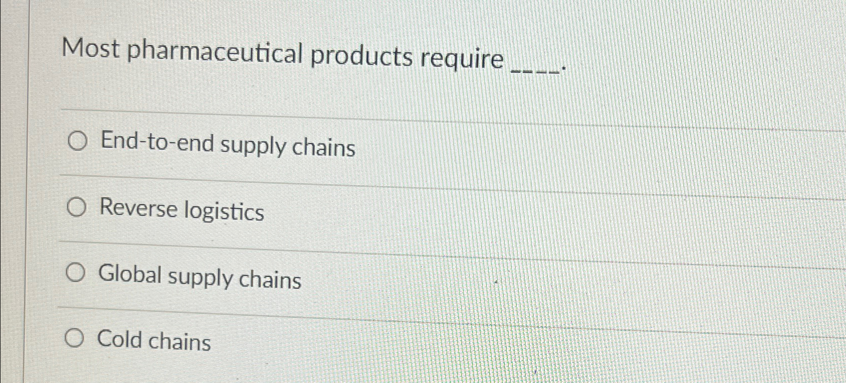  Most pharmaceutical products require End-to-end supply chains Reverse logistics Global supply
