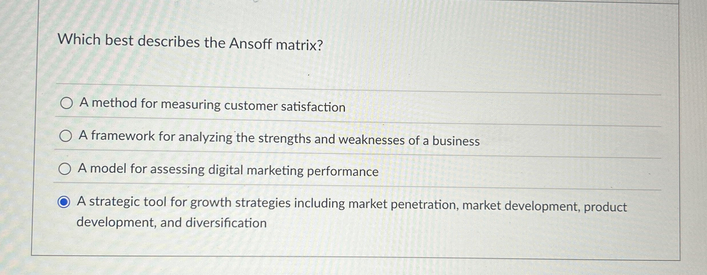  Which best describes the Ansoff matrix? A method for measuring customer