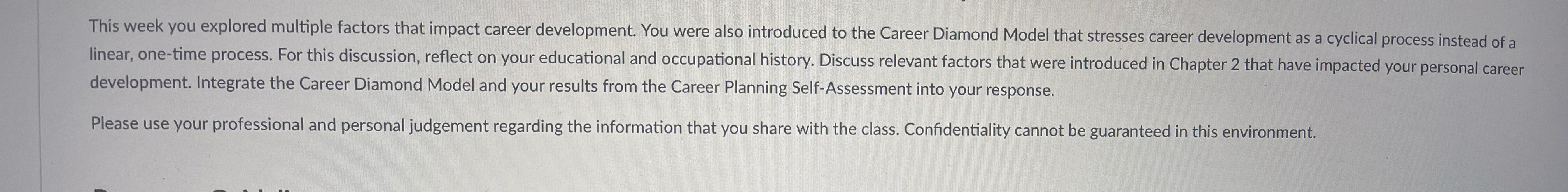  This week you explored multiple factors that impact career development. You