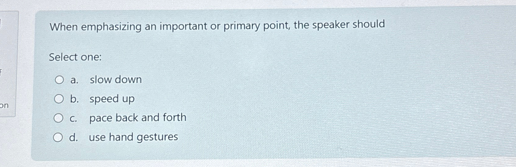  When emphasizing an important or primary point, the speaker should Select