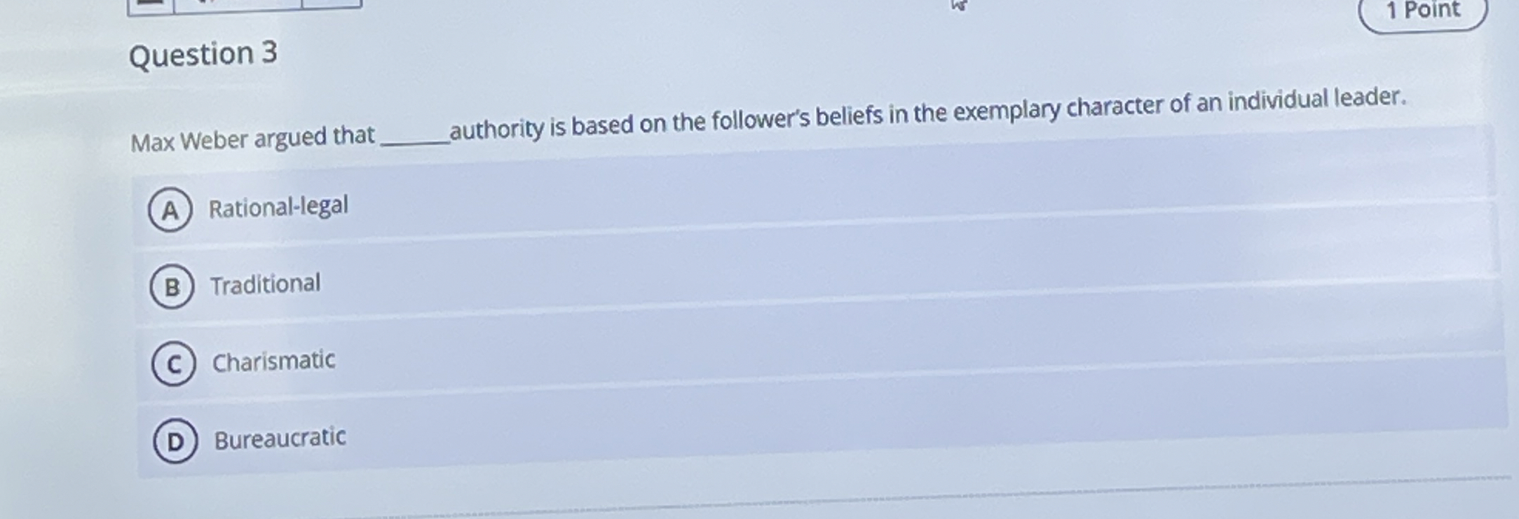  Question 3 Max Weber argued that authority is based on the