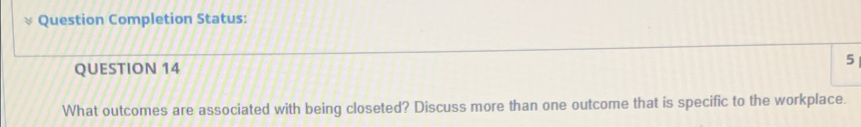  ~~ Question Completion Status: QUESTION 14 What outcomes are associated with