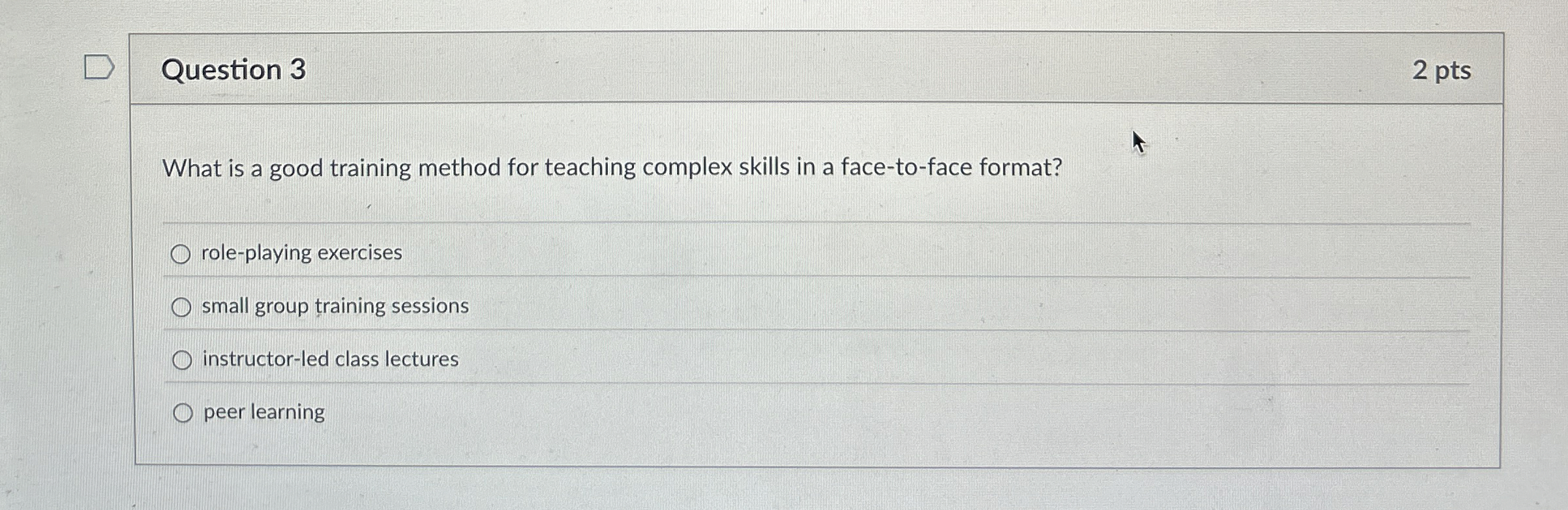  Question 3 What is a good training method for teaching complex