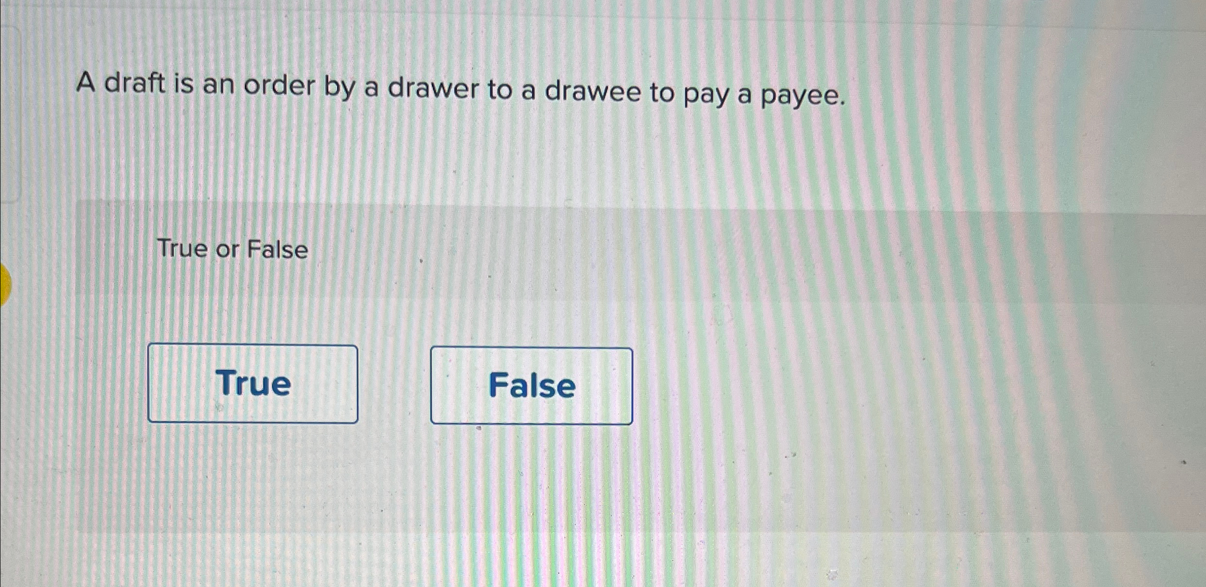  A draft is an order by a drawer to a drawee