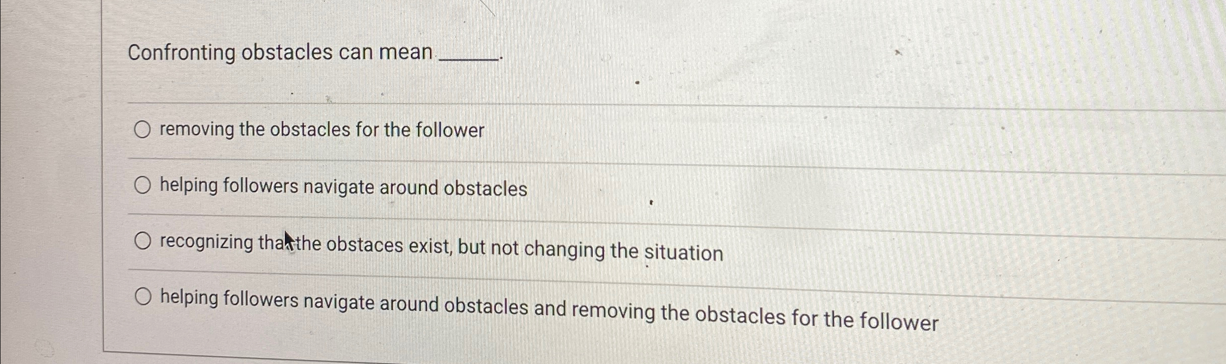  Confronting obstacles can mean removing the obstacles for the follower helping