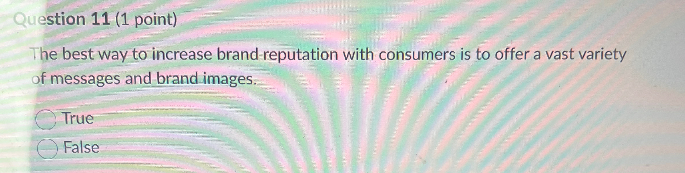  Question 11(1 point) The best way to increase brand reputation with