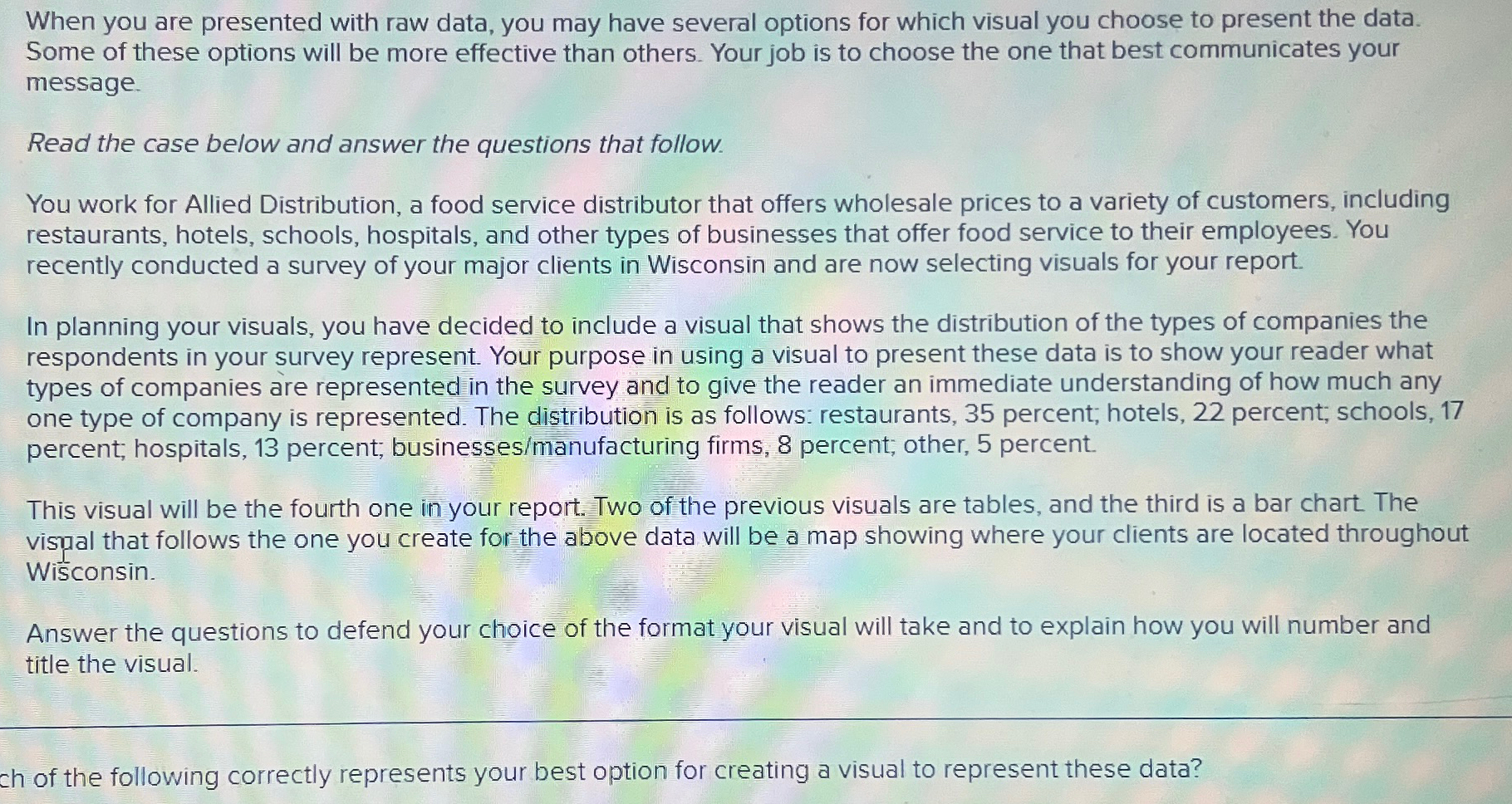  When you are presented with raw data, you may have several