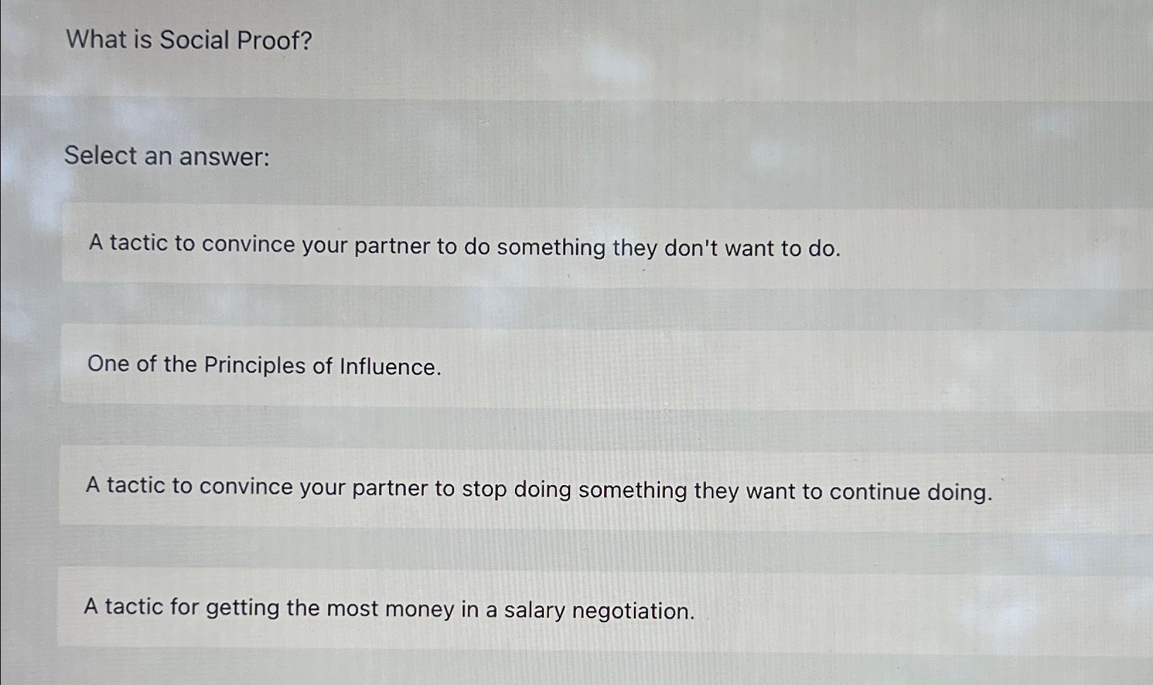  What is Social Proof? Select an answer: A tactic to convince