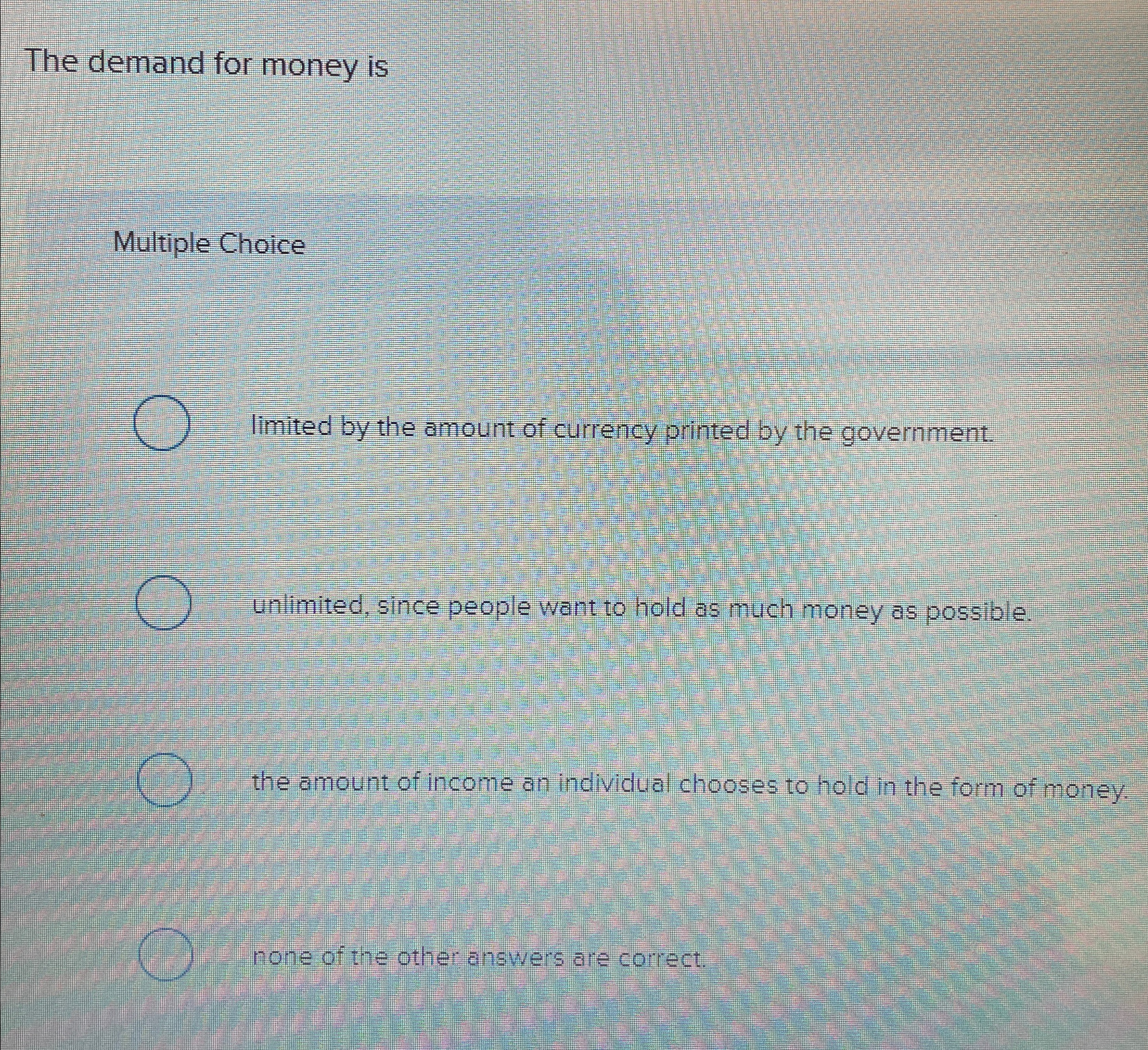  The demand for miney is? 