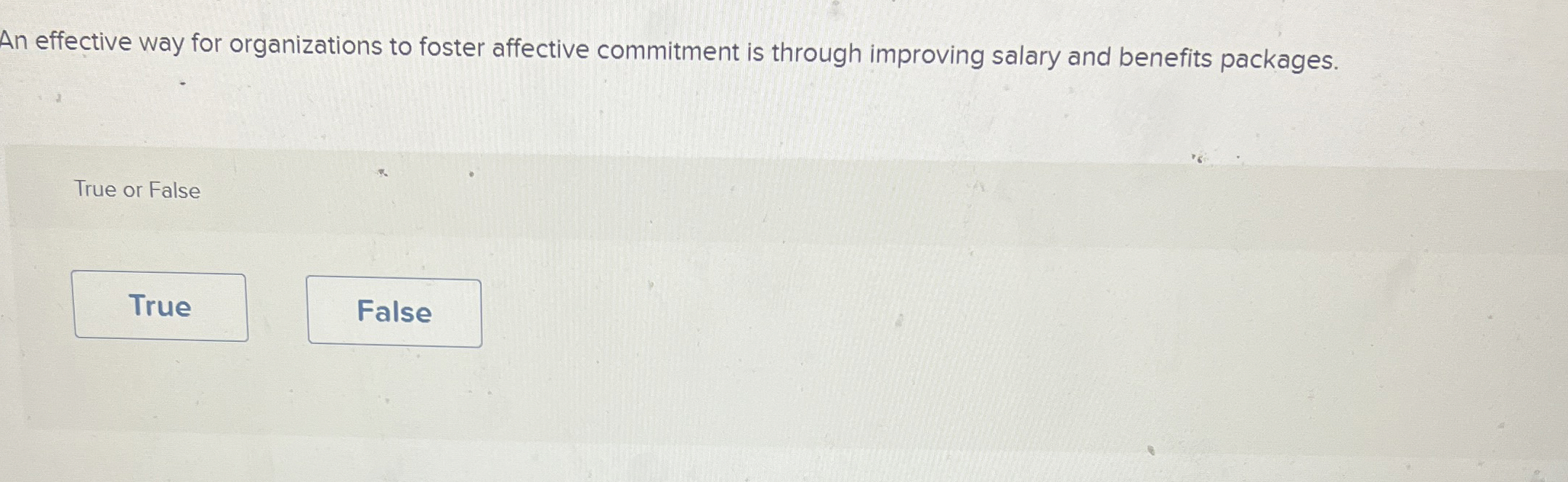  An effective way for organizations to foster affective commitment is through