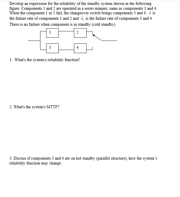  Develop an expression for the reliability of the standby system shown