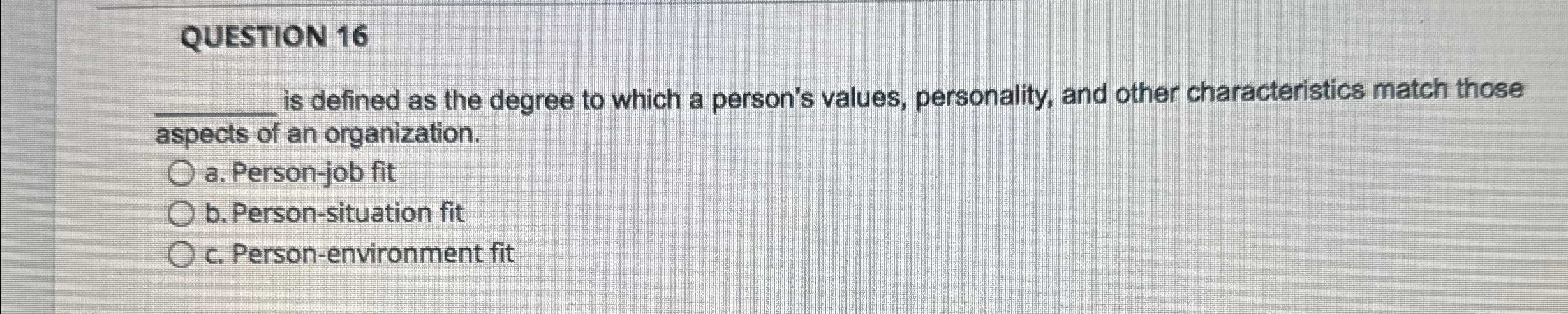  QUESTION 16 q, is defined as the degree to which a