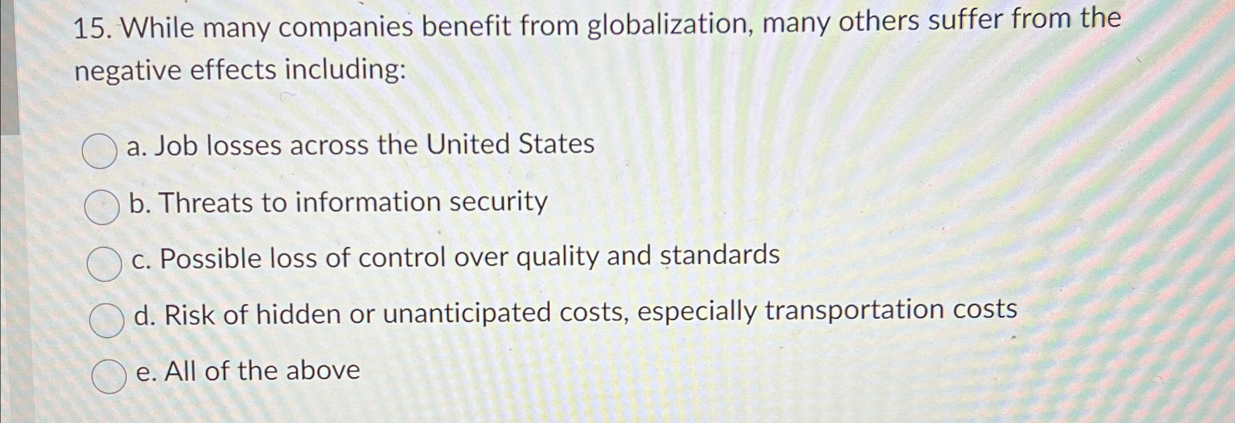  While many companies benefit from globalization, many others suffer from the