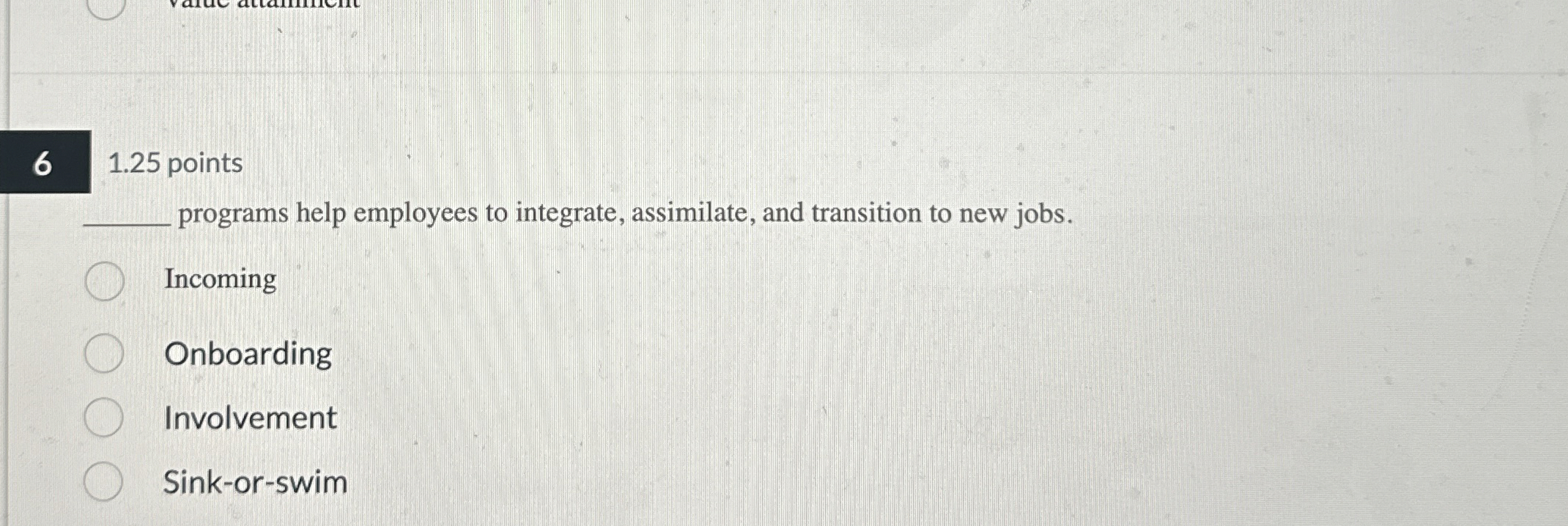  6 1.25 points programs help employees to integrate, assimilate, and transition