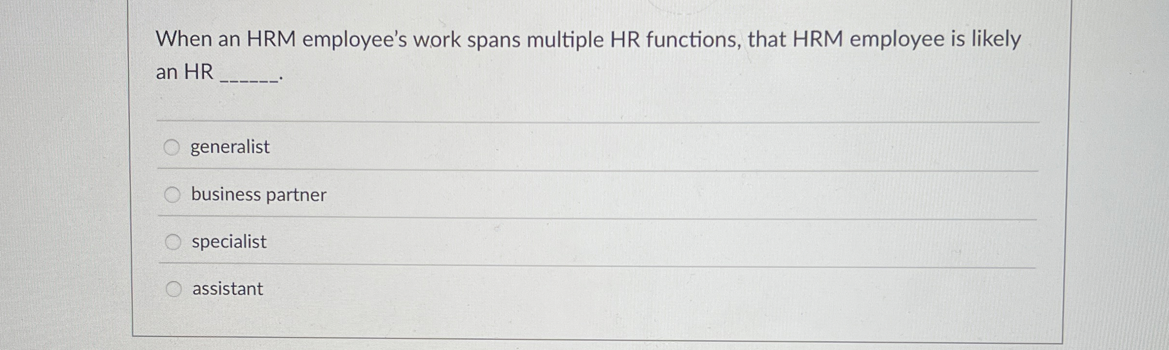  When an HRM employee's work spans multiple HR functions, that HRM