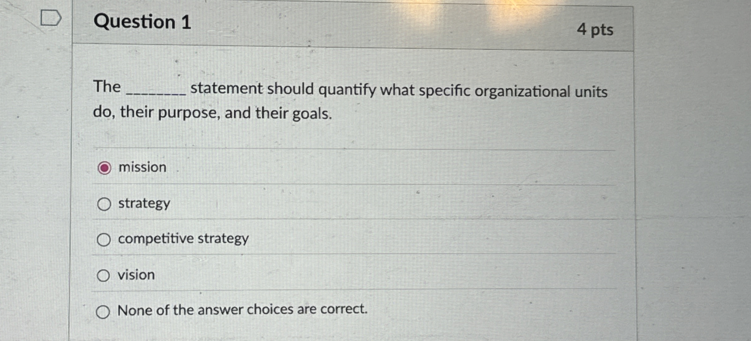  Question 1 The statement should quantify what specific organizational units do,