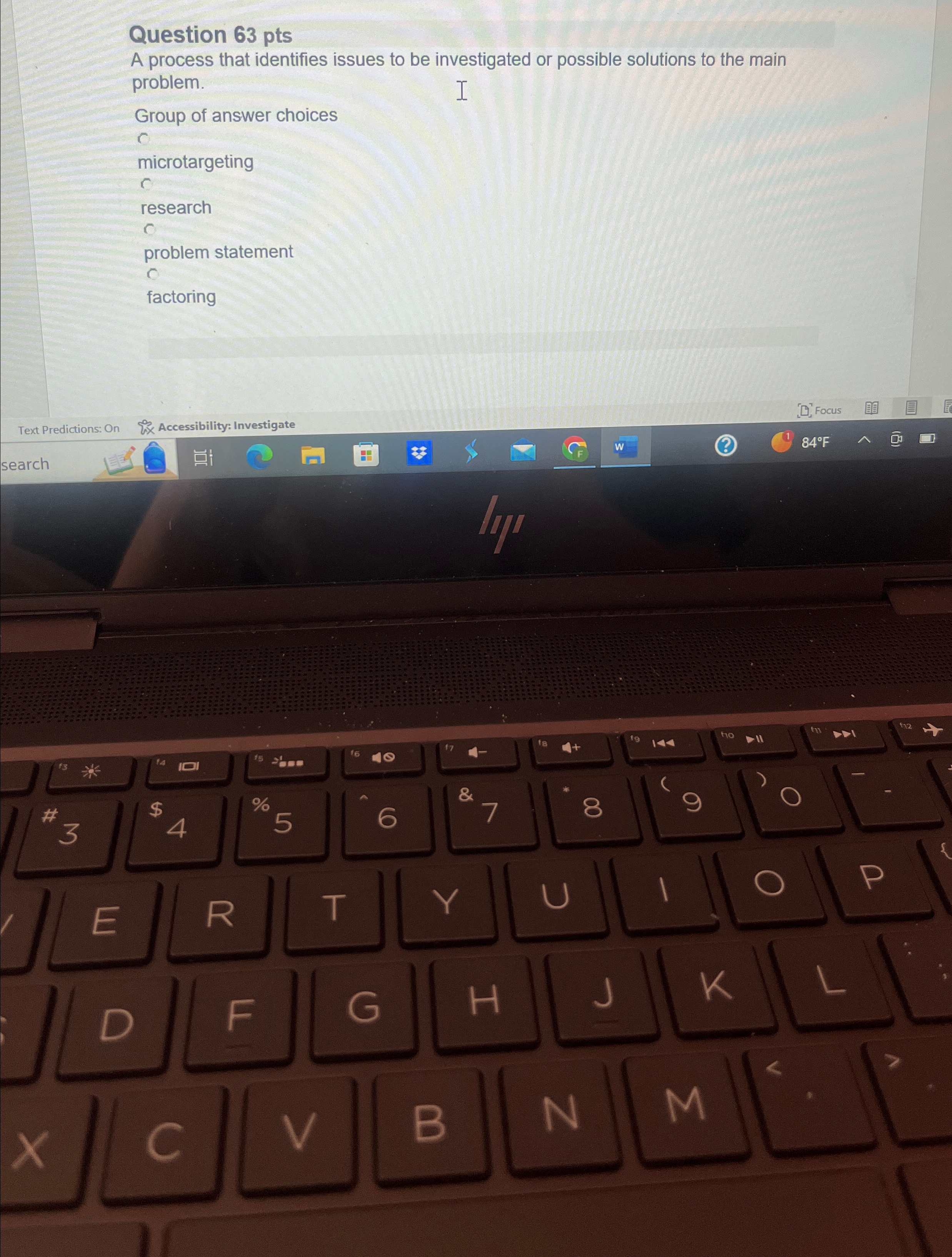  Question 63 pts A process that identifies issues to be investigated