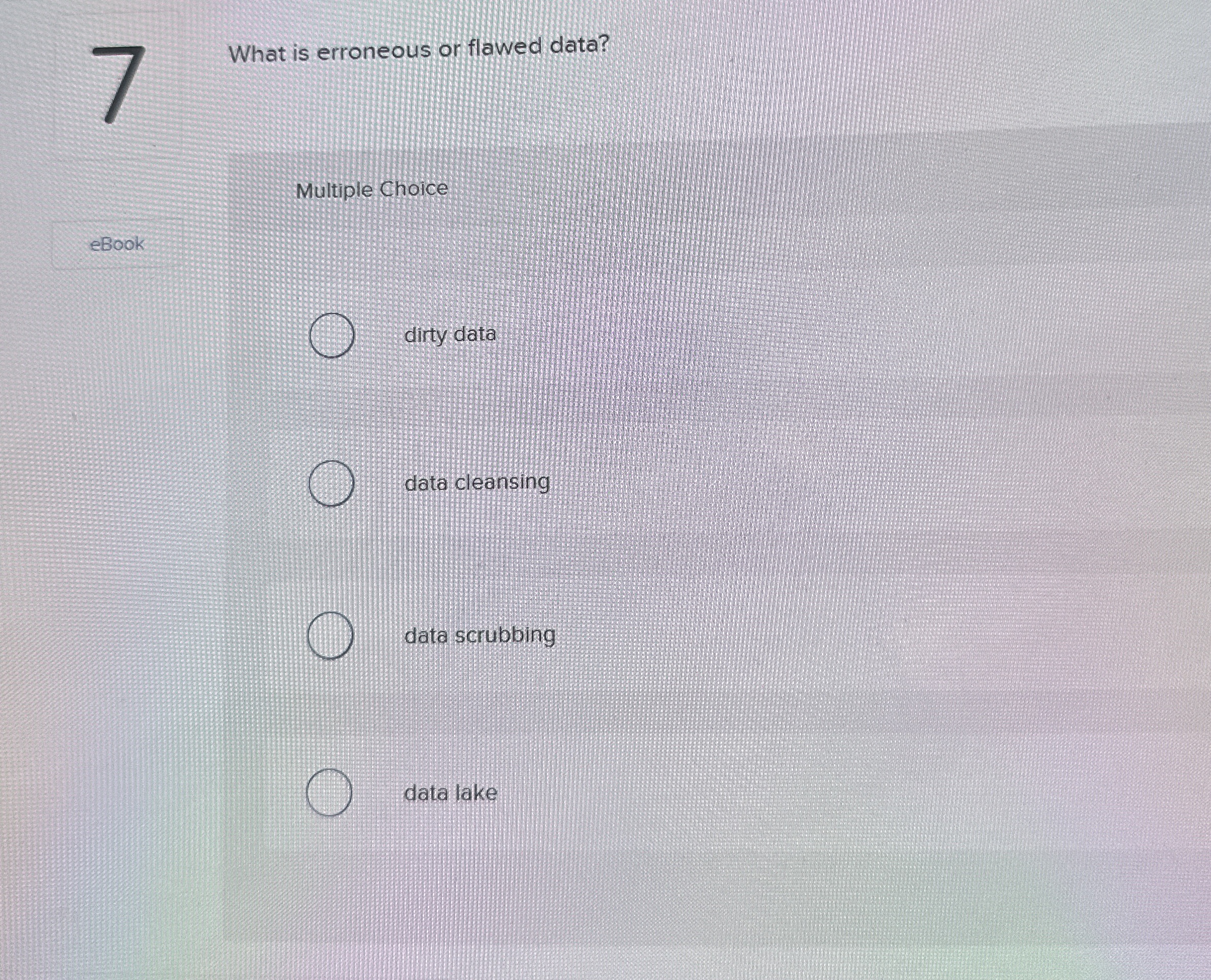  What is erroneous or flawed data? Multiple Choice ebook dirty data