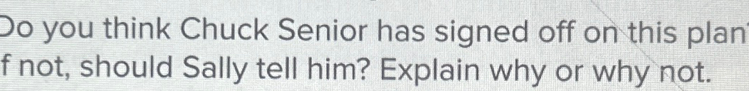  Do you think Chuck Senior has signed off on this plan