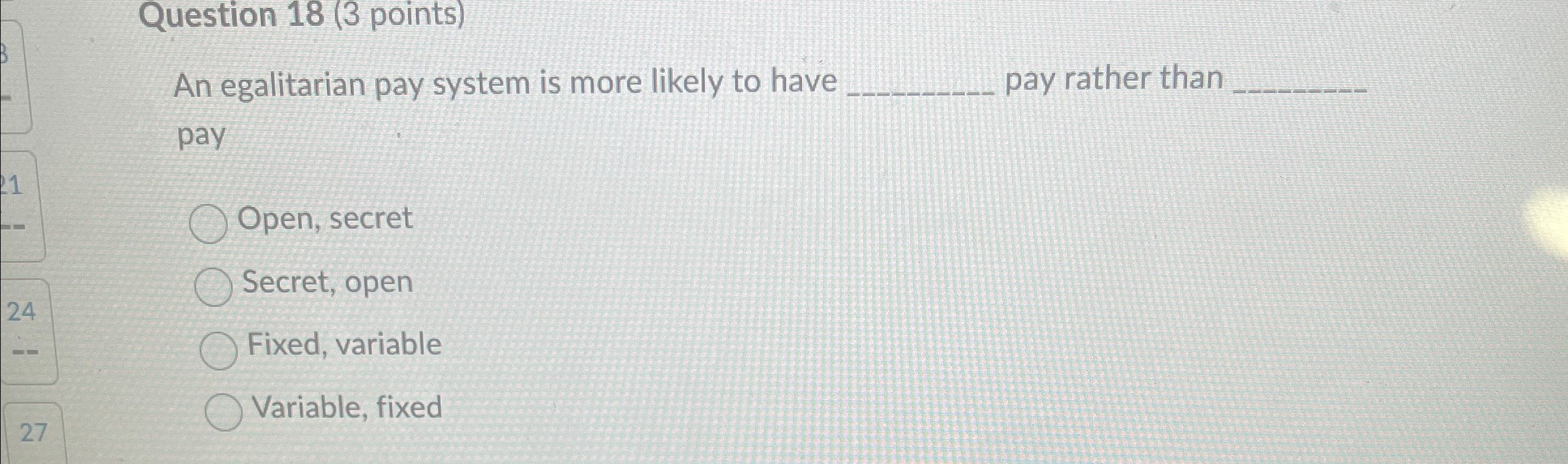  Question 18(3 points) An egalitarian pay system is more likely to