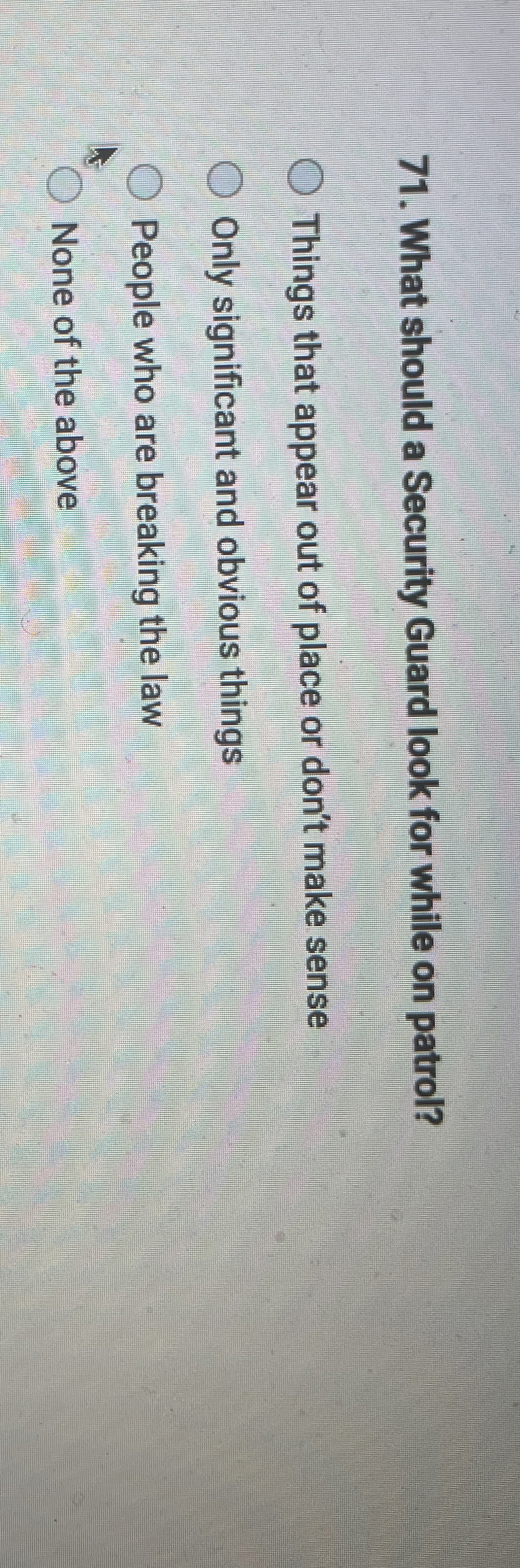  What should a Security Guard look for while on patrol? Things
