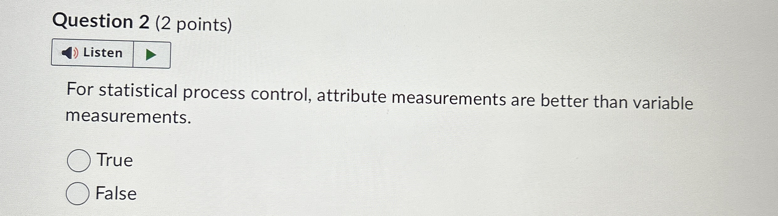  Question 2(2 points) For statistical process control, attribute measurements are better