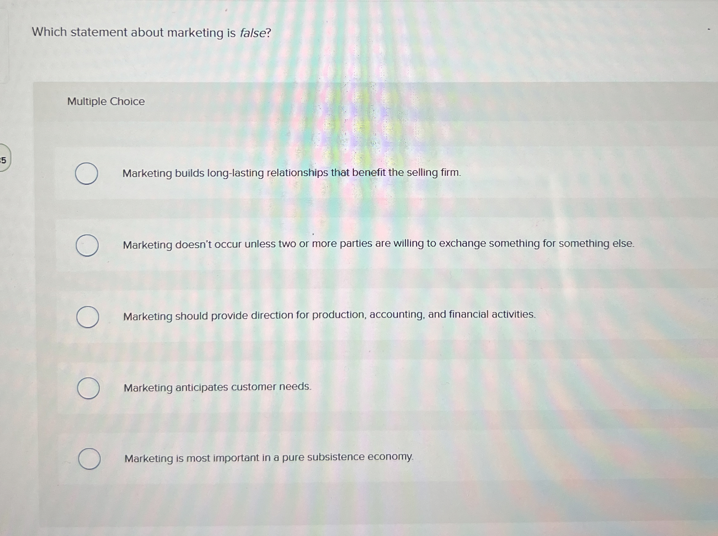  Which statement about marketing is false? Multiple Choice Marketing builds long-lasting