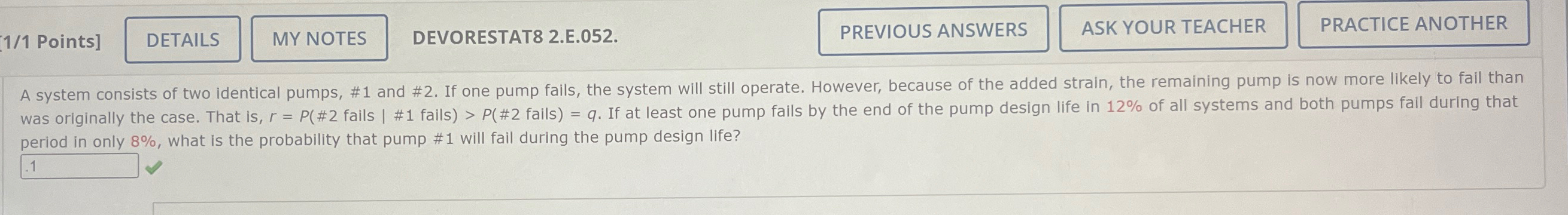  1/1 Points] DEVORESTAT82.E.052. A system consists of two identical pumps, #1