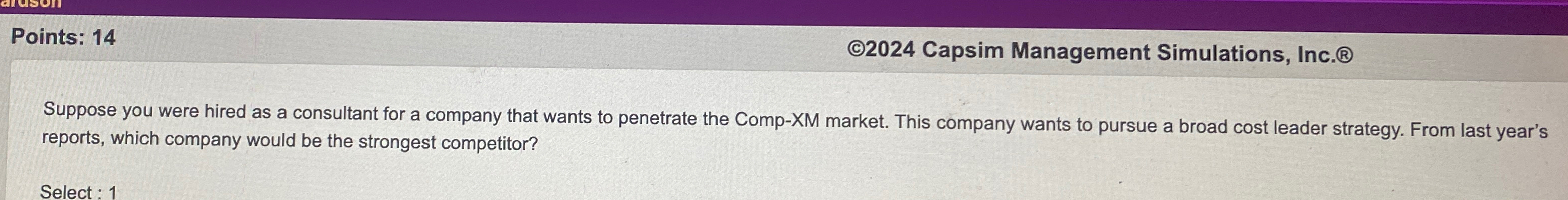  Points: 14 (2024 Capsim Management Simulations, Inc.(B) Suppose you were hired