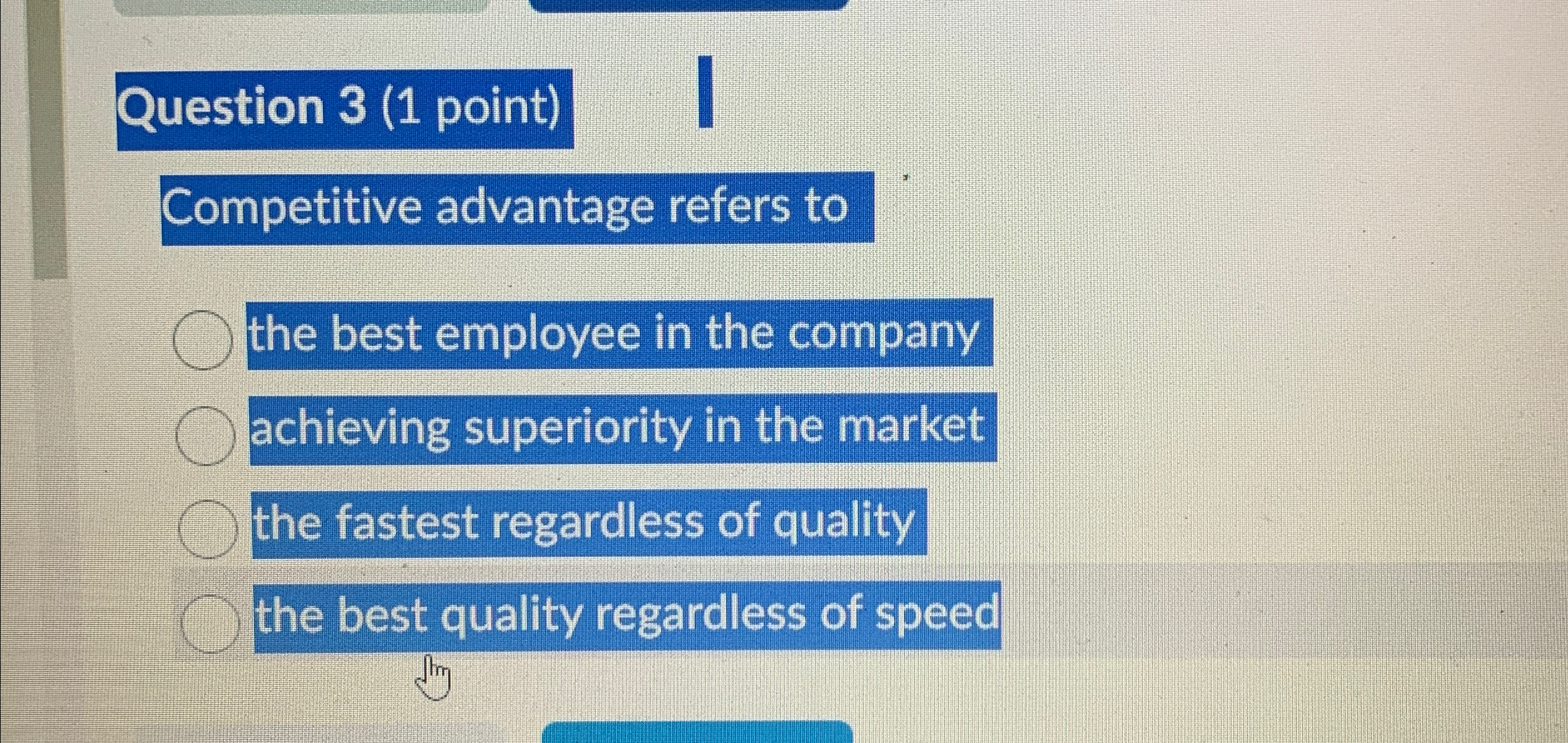  Question 3(1 point) Competitive advantage refers to the best employee in