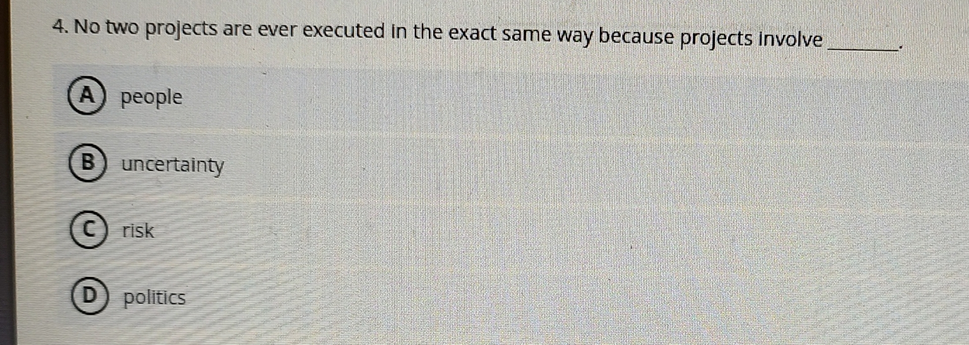  No two projects are ever executed in the exact same way