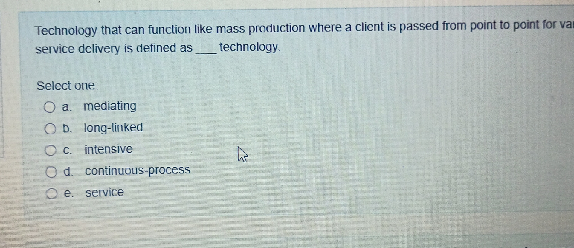  Technology that can function like mass production where a client is