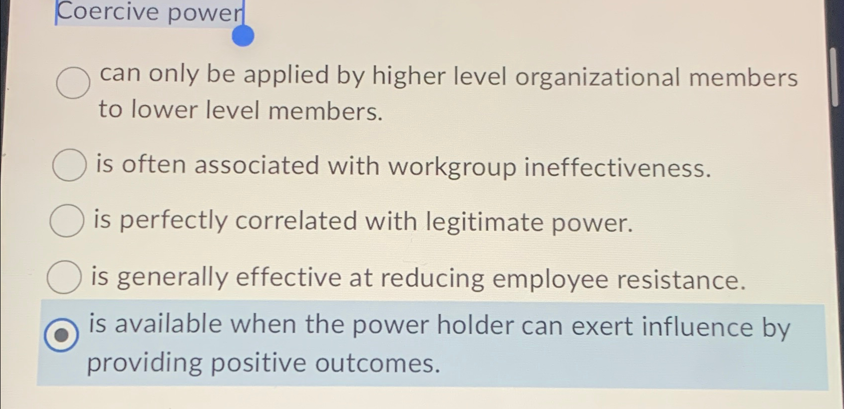  Coercive power| can only be applied by higher level organizational members
