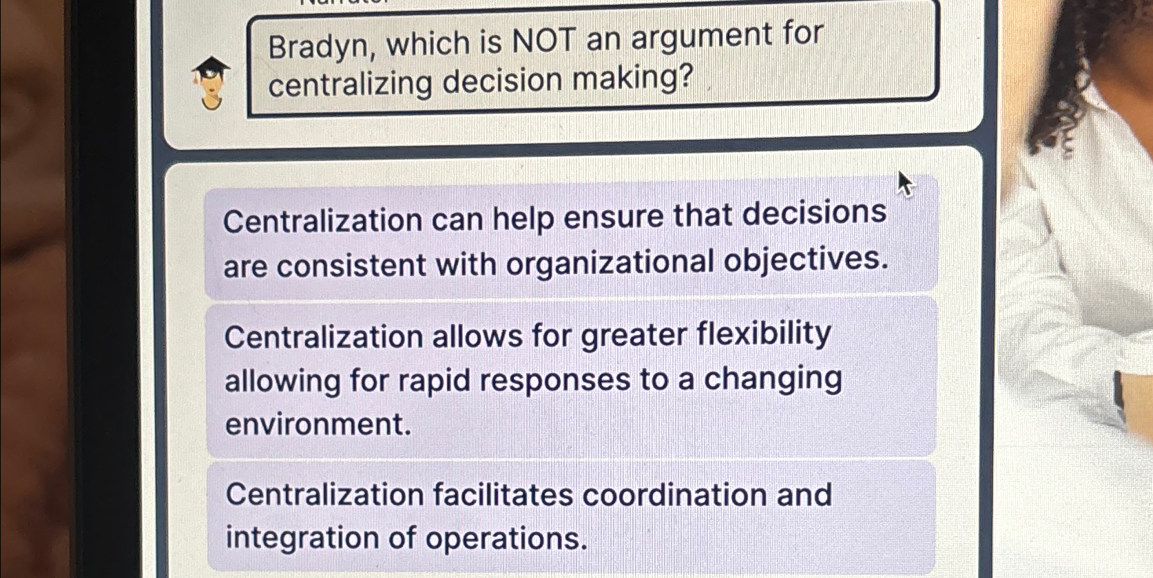  Bradyn, which is NOT an argument for centralizing decision making? Centralization