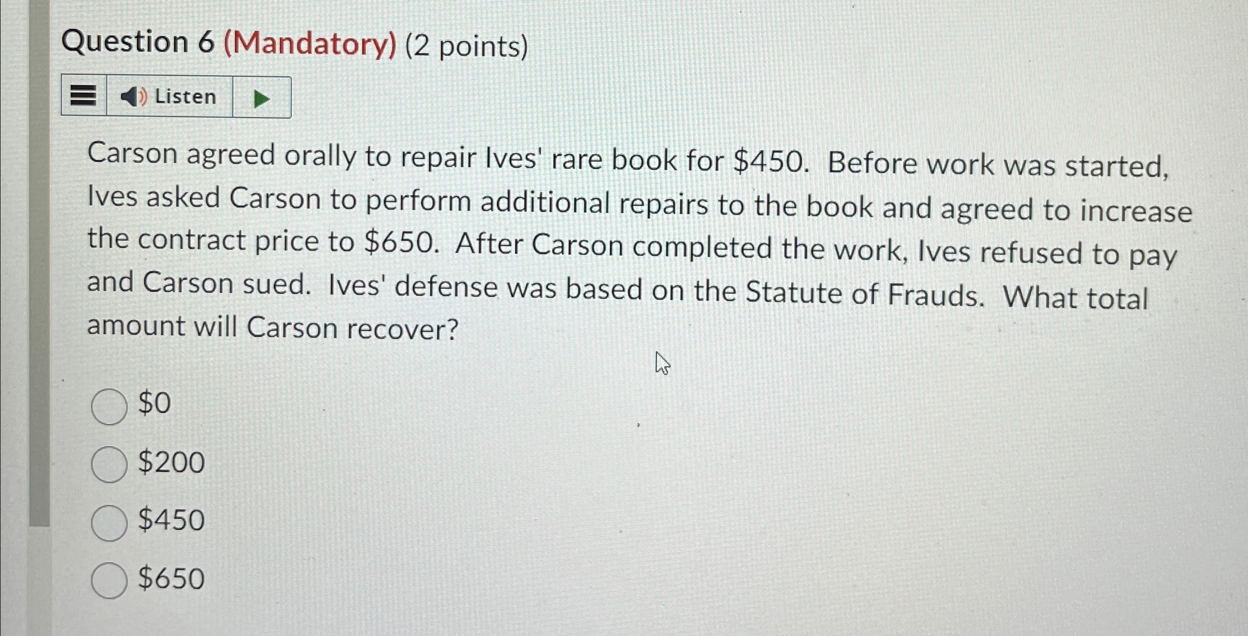  Question 6(Mandatory)(2 points) Listen Carson agreed orally to repair Ives' rare