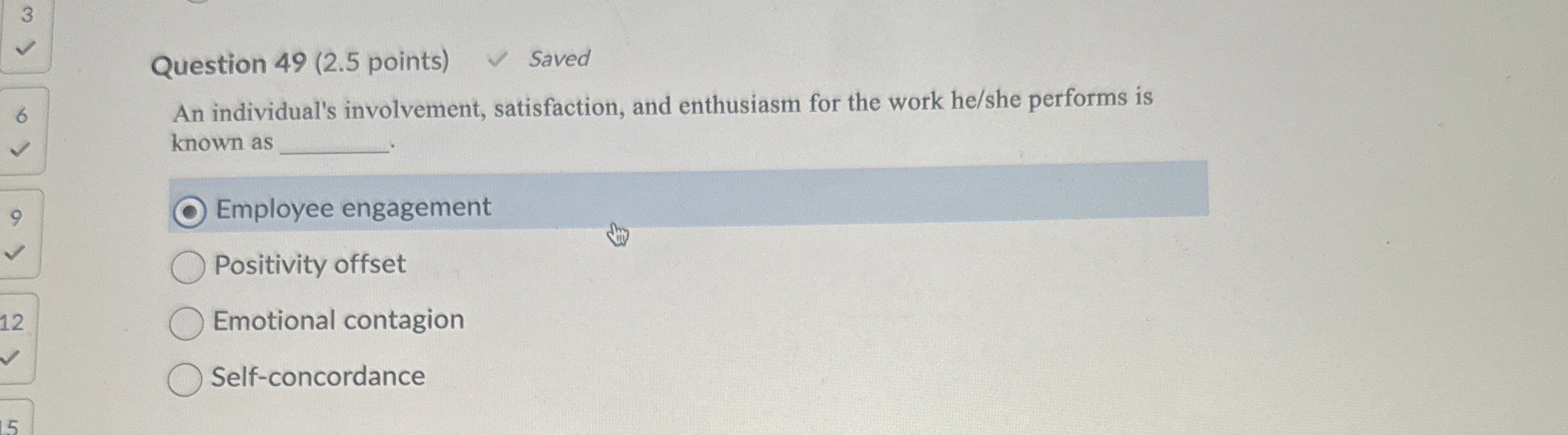  Question 49(2.5 points) Saved An individual's involvement, satisfaction, and enthusiasm for