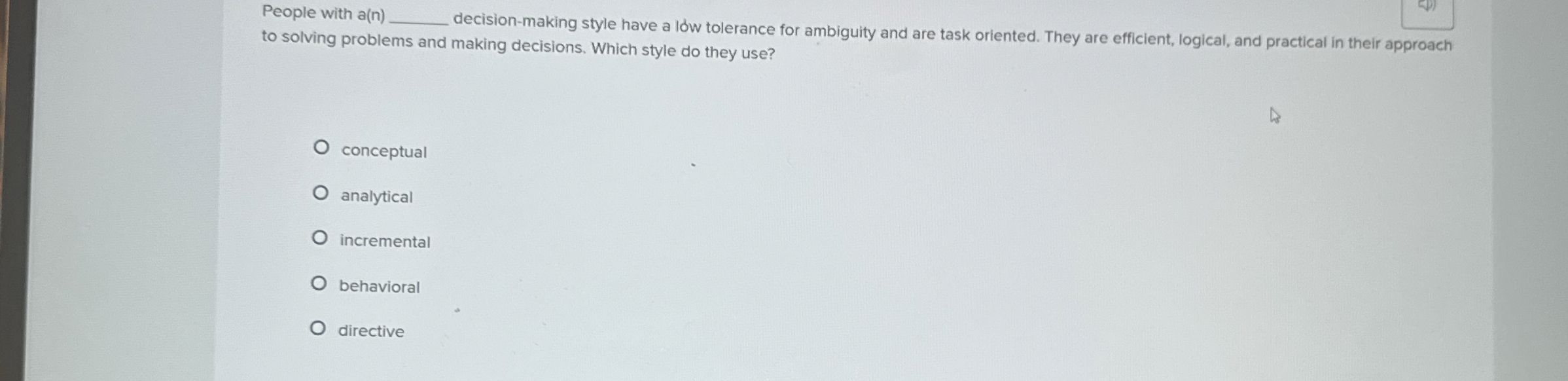  People with a(n) decision-making style have a I w tolerance for