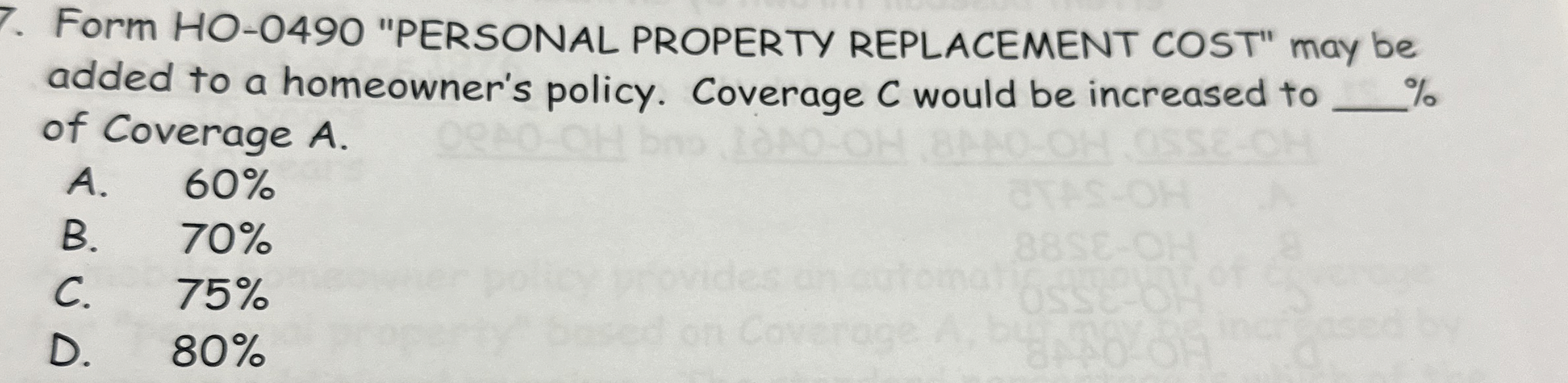 Form HO-0490 "PERSONAL PROPERTY REPLACEMENT COST" may be added to a