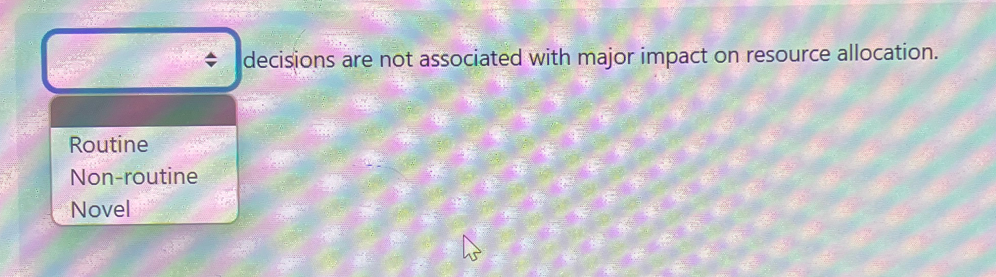  decisions are not associated with major impact on resource allocation. Routine