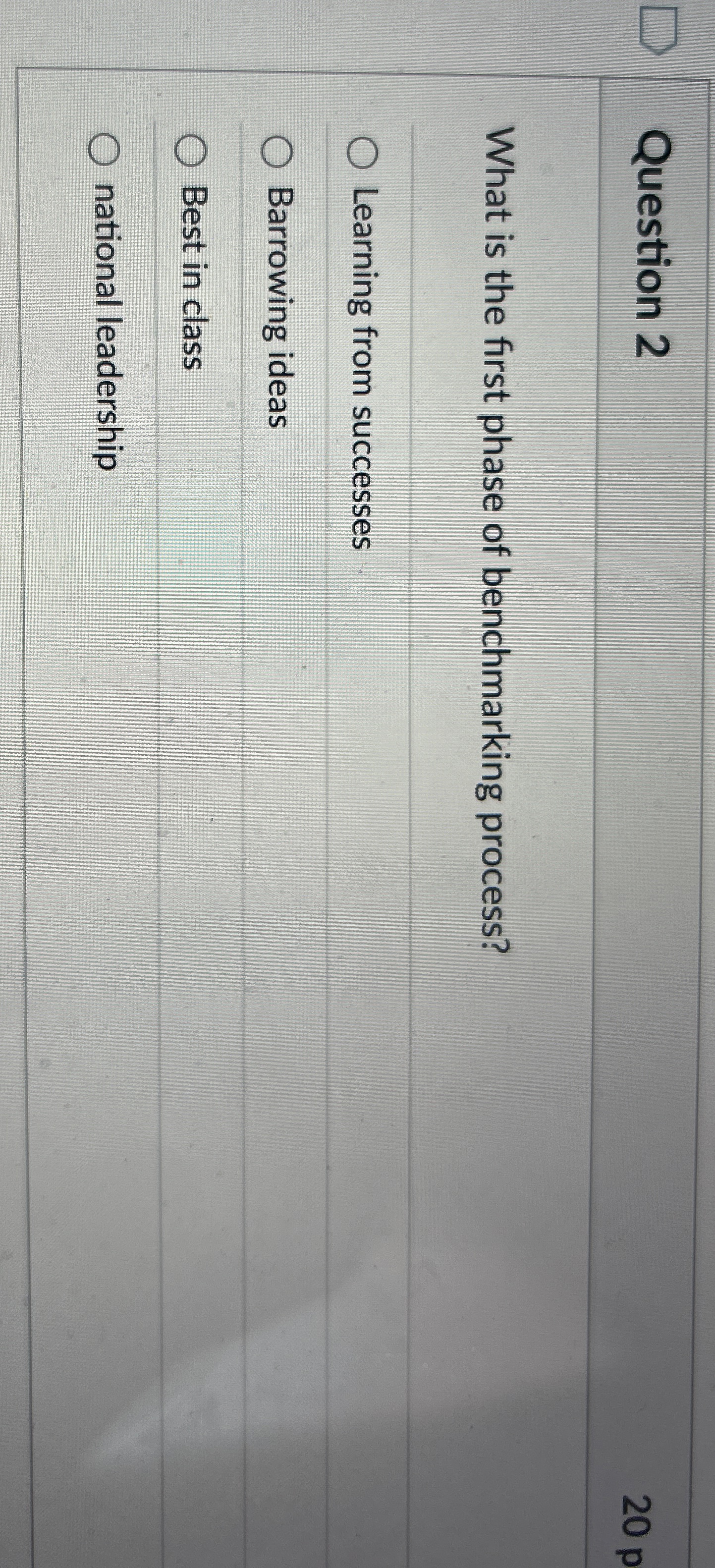  Question 2 What is the first phase of benchmarking process? Learning